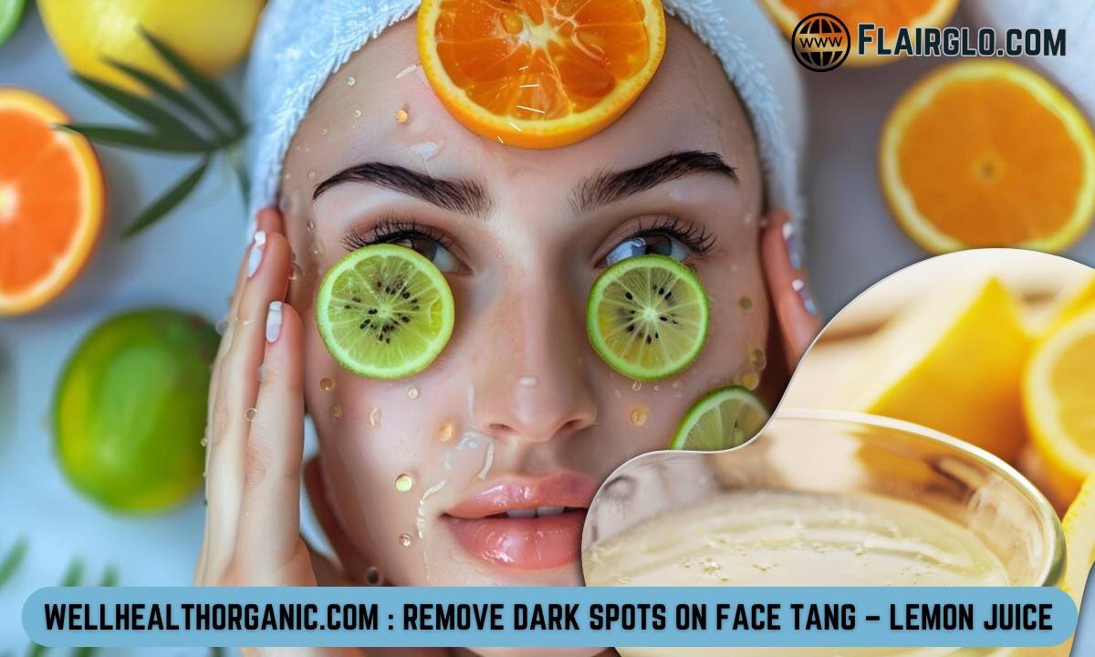 Explore Wellhealthorganic.com : Remove Dark Spots On Face Tang – Lemon Juice