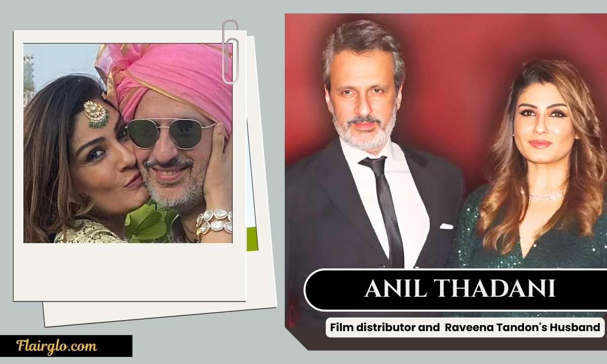 Raveena Tondon Husband (Anil Thadani) Age, Net Worth, Family, Ex-Wife