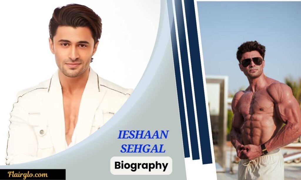 Ieshaan Sehgaal Biography