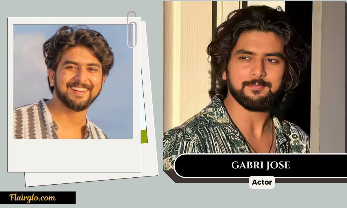 Gabri Jose : Age, Height, Networth, Relationships, Movies And More